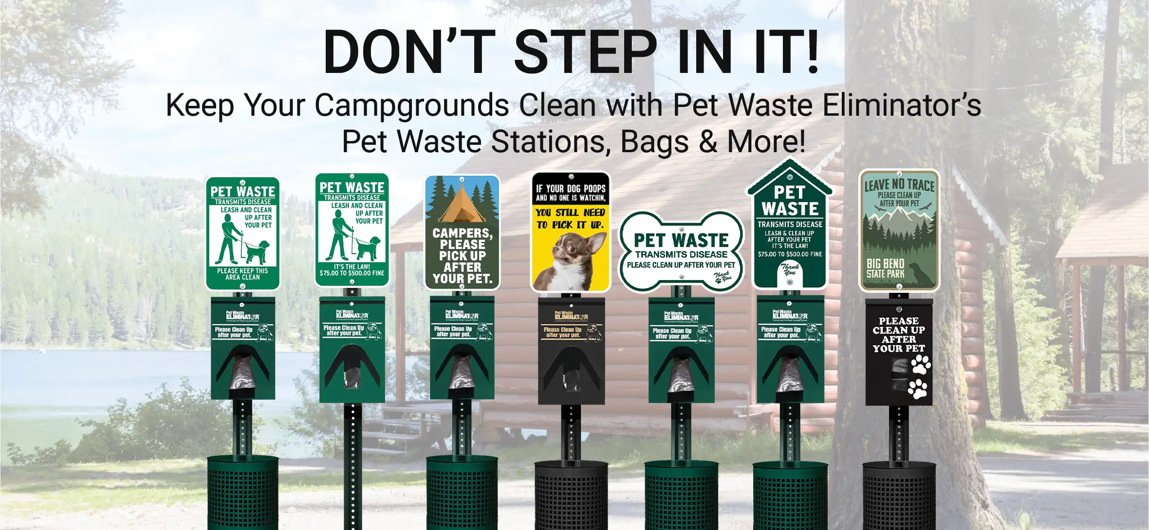 Pet Waste Stations for Campground and Parks Don’t step in it! Keep your campgrounds clean with Pet Waste Eliminator’s Pet Waste Stations, Bags & More! Available in green, black, and custom - free shipping on all orders – start shopping now!
