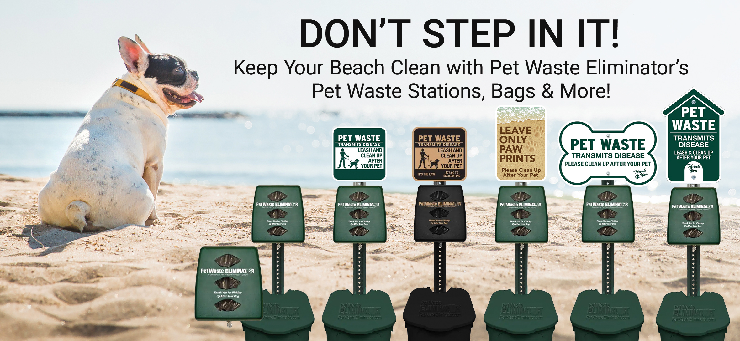 Pet Waste Stations for Beaches and Coastal Communities Don’t step in it! Keep your beach clean with Pet Waste Eliminator’s Pet Waste Stations, Bags & More! Available in green, black, and custom - free shipping on all orders – start shopping now!