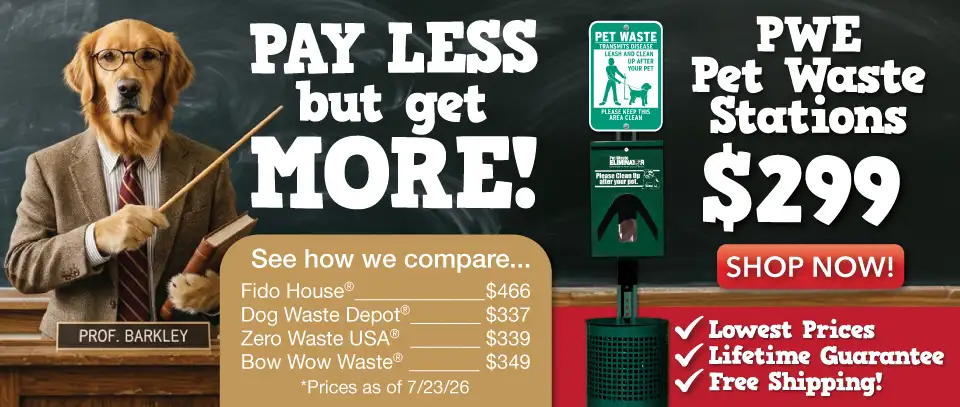 Don&rsquo;t Pay More and Get Less! With PWE Pet Waste Stations you get: Lowest Prices &ndash; Lifetime Guarantee &ndash; Free Shipping!